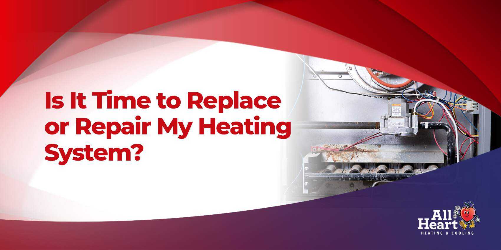 Is-It-Time-to-Replace-or-Repair-My-Heating-System banner