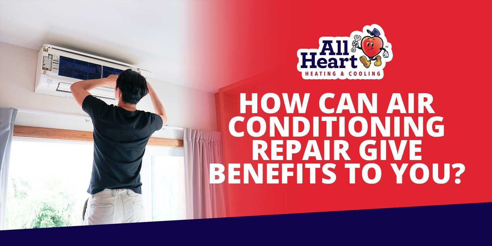 how can air conditioning repair give you benefits to you? blog title post with technician works on ac image