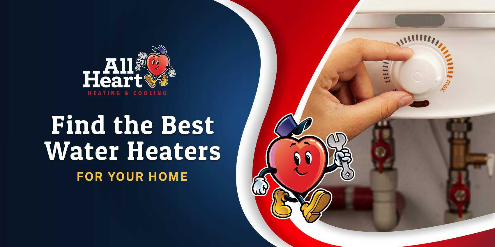 Blog Post Find the Best Water Heaters For Your Home